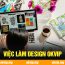 Việc Làm Design OKVIP – Sáng Tạo, Nhận Lương Cao