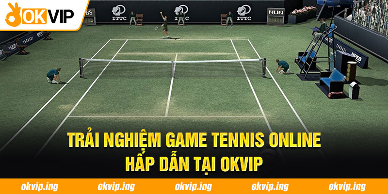Trải nghiệm game tennis online hấp dẫn tại OKVIP