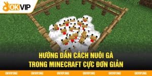 Hướng dẫn cách nuôi gà trong Minecraft cực đơn giản
